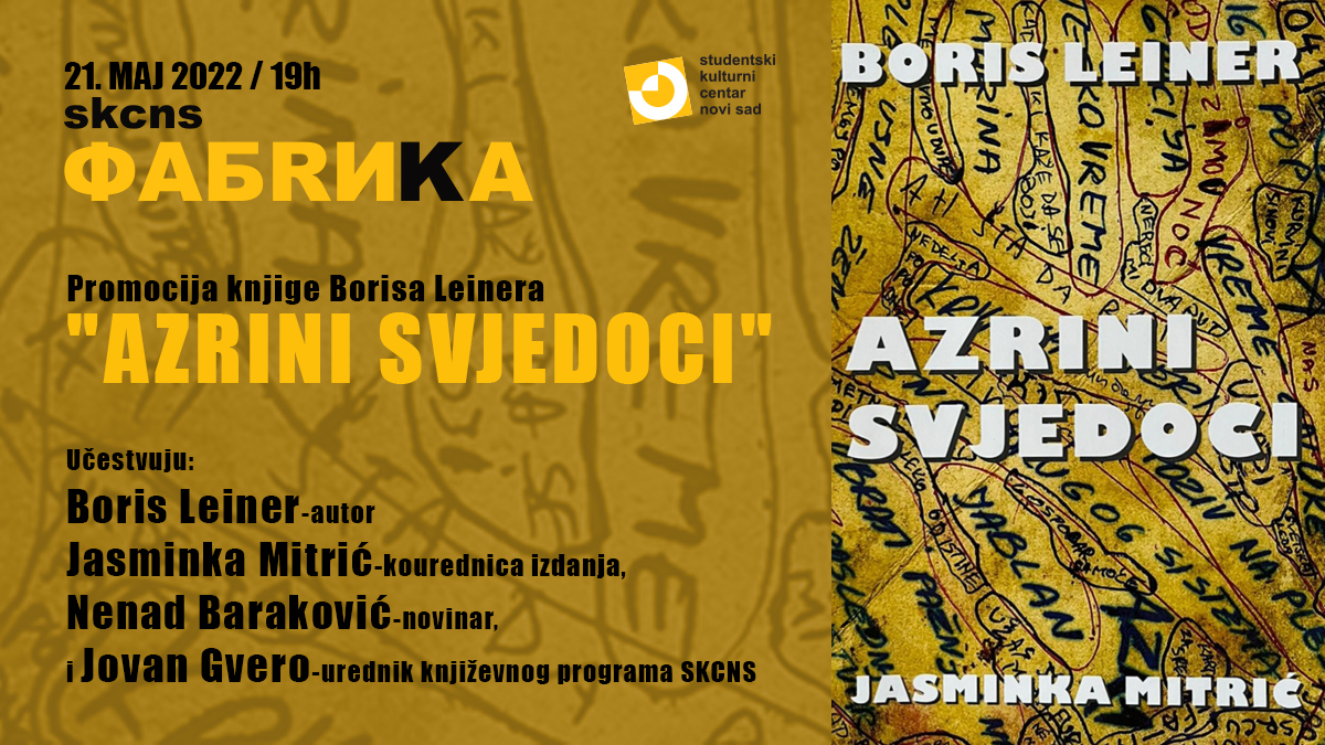 Promocija knjige Borisa Leinera “Azrini svjedoci”, 21. maj, SKCNS Fabrika